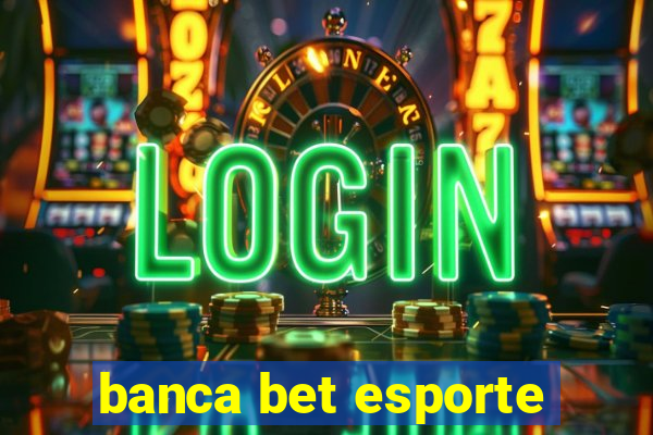 banca bet esporte